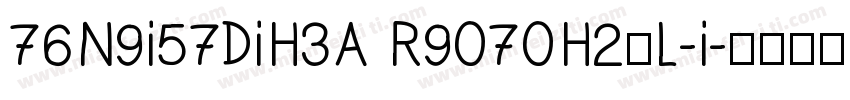 76N9i57DiH3A R9070H2习L-i字体转换
